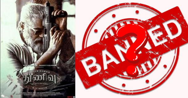 thunivu movie to be banned in several countries due to violence scenes